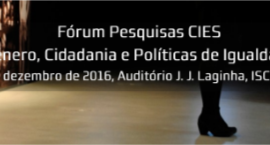 Research Forum CIES - 2016 - Género, Cidadania e Políticas de Igualdade