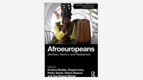 Novo livro aborda identidades, racismo e resistências afroeuropeias com contributo de investigadores do CIES-Iscte